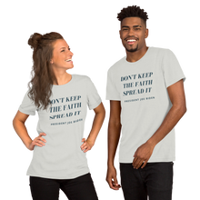 Load image into Gallery viewer, &quot;Don&#39;t Keep The Faith, Spread it&quot; Short-Sleeve Unisex T-Shirt
