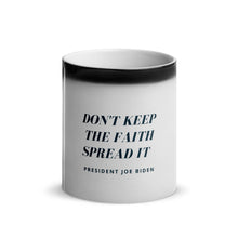 Load image into Gallery viewer, &quot;Don&#39;t Keep The Faith Spread It&quot; Glossy Magic Mug
