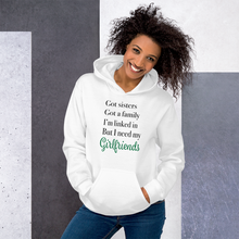 Load image into Gallery viewer, &quot; I Need My Girlfriends&quot; Unisex Hoodie
